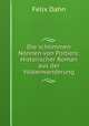 Die schlimmen Nonnen von Poitiers: Historischer Roman aus der Volkerwanderung, Dahn Felix 
