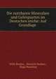 Die nutzbaren Mineralien und Gebirgsarten im Deutschen reiche: Auf Grundlage ., Willy Bruhns , Heinrich Dechen , Hugo Buecking 