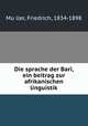 Die sprache der Bari, ein beitrag zur afrikanischen linguistik, Friedrich Mu?ller 
