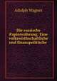 Die russische Papierwahrung: Eine volkswirthschaftliche und finanzpolitische ., Adolph Wagner 