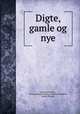 Digte, gamle og nye, Christian Winther , Rasmus Villads Christian Ferdinand Winther, Matth. Winther 