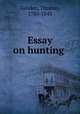 Essay on hunting, Gosden, Thomas, 1780-1843 