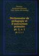 Dictionnaire de pedagogie et d`instruction primaire. pt. 2, v. 1, Ferdinand Edouard Buisson 