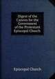 Digest of the Canons for the Government of the Protestant Episcopal Church ., Episcopal Church 