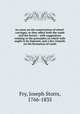 An essay on the construction of wheel-carriages, as they affect both the roads and the horses : with suggestions relating to the principles on which tolls ought to be imposed, and a few remarks on the formation of roads, Fry, Joseph Storrs, 1766-1835 