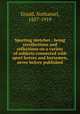 Sporting sketches : being recollections and reflections on a variety of subjects connected with sport horses and horsemen, never before published, Gould, Nathaniel, 1857-1919 
