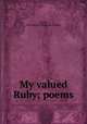 My valued Ruby; poems, McGee, Perry Honce. [from old catalog] 