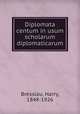 Diplomata centum in usum scholarum diplomaticarum, Bresslau, Harry, 1848-1926 