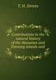 Contributions to the natural history of the Hawaiian and Fanning islands and ., T. H. Streets 