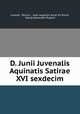 D. Junii Juvenalis Aquinatis Satirae XVI sexdecim, Juvenal, Persius , Jean-Augustin Amar Du Rivier, Georg Alexander Ruperti 