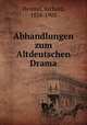 Abhandlungen zum Altdeutschen Drama, Heinzel, Richard, 1838-1905 