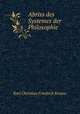 Abriss des Systemes der Philosophie, Karl Christian Friedrich Krause 