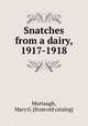 Snatches from a dairy, 1917-1918, Murtaugh, Mary G. [from old catalog] 
