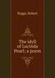 The idyll of Lucinda Pearl; a poem, Boggs, Robert 