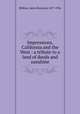 Impressions, California and the West : a tribute to a land of deeds and sunshine, Bibbins, James Rowland, 1877-1936 
