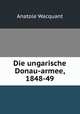 Die ungarische Donau-armee, 1848-49, Anatole Wacquant 