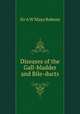 Diseases of the Gall-bladder and Bile-ducts, Sir A W Mayo Robson 