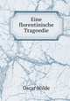 Eine florentinische Tragoedie, Оскар Уайльд 