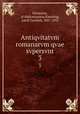 Antiqvitatvm romanarvm qvae svpersvnt. 3, Dionysius, of Halicarnassus,Kiessling, Adolf Gottlieb, 1837-1892 