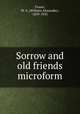 Sorrow and old friends microform, Fraser, W. A. (William Alexander), 1859-1933 