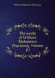 The works of William Makepeace Thackeray, Volume 10, William Makepeace Thackeray 