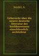 Uebersicht uber die neuere deutsche litteratur des hochbauwesens einschliesslich . architektur, Seydel, A. 