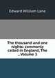 The thousand and one nights: commonly called in England, The ., Volume 3, Lane Edward William 