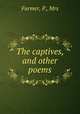 The captives, and other poems, Farmer, P., Mrs 
