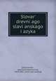 Slovar? drevni?ago slavi?anskago i?azyka, Adal?bert Vikent?evich Starchevskii 