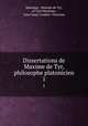 Dissertations de Maxime de Tyr, philosophe platonicien. 1, Maximus, Maxime de Tyr, of Tyre Maximus , Jean-Isaac Combes -Dounous 