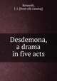 Desdemona, a drama in five acts, Kennedy, J. J. [from old catalog] 
