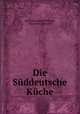 Die Suddeutsche Kuche, Katharina Prato Scheiger, Viktorine Leitmaier 