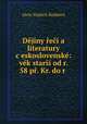 Dejiny reci a literatury c?eskoslovenske: vek starsi od r. 58 pr. Kr. do r ., Alois Vojtech Sembera 