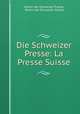 Die Schweizer Presse: La Presse Suisse, Verein der Schweizer Presse, Verein der Schweizer Presse 
