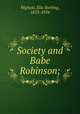 Society and Babe Robinson;, Mighels, Ella Sterling, 1853-1934 