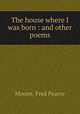 The house where I was born : and other poems, Moone, Fred Pearce 