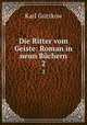 Die Ritter vom Geiste: Roman in neun Bchern. 2, Gutzkow Karl 
