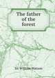 The father of the forest, Watson, William, Sir, 1858-1935 