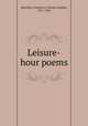 Leisure-hour poems, Meschter, Charles K. (Charles Krieble), 1871-1942 