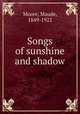 Songs of sunshine and shadow, Moore, Maude, 1849-1922 