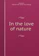 In the love of nature, Meredith, William John. [from old catalog] 