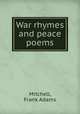 War rhymes and peace poems, Mitchell, Frank Adams 