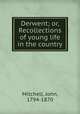 Derwent; or, Recollections of young life in the country, Mitchell, John, 1794-1870 