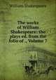 The works of William Shakespeare: the plays ed. from the folio of ., Volume 7, Уильям Шекспир 