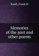 Memories of the past and other poems, Frank H. Kaull 