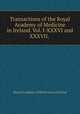 Transactions of the Royal Academy of Medicine in Ireland. Vol. I-XXXVI and XXXVII., Royal Academy of Medicine in Ireland 