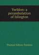 Yseldon: a perambulation of Islington, Thomas Edlyne Tomlins 