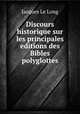 Discours historique sur les principales editions des Bibles polyglottes, Jacques le Long 
