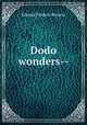 Dodo wonders--, Benson E F 