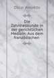 Die Zahnheilkunde in der gerichtlichen Medizin: Aus dem franzosischen ., Oscar Amoedo 